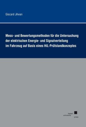 Mess- und Bewertungsmethoden für die Untersuchung der elektrischen Energie- und Signalverteilung im Fahrzeug auf Basis eines HiL-Prüfstandkonzeptes