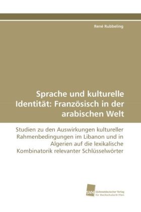 Sprache und kulturelle Identität: Französisch in der arabischen Welt