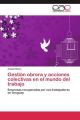 Gestión obrera y acciones colectivas en el mundo del trabajo