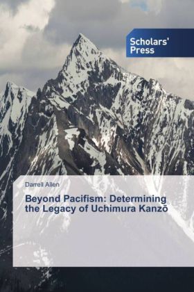 Beyond Pacifism: Determining the Legacy of Uchimura Kanz