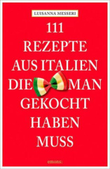 111 Rezepte aus Italien, die man gesehen haben muss