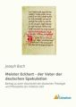 Meister Eckhart - der Vater der deutschen Spekulation