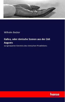 Gallus, oder römische Szenen aus der Zeit Augusts