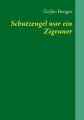 Schutzengel war ein Zigeuner