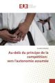 Au-delà du principe de la compétition: vers l'autonomie assumée
