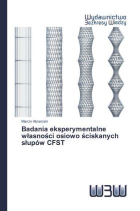 Badania eksperymentalne wlasnosci osiowo sciskanych slupów CFST