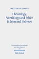 Christology, Soteriology, and Ethics in John and Hebrews