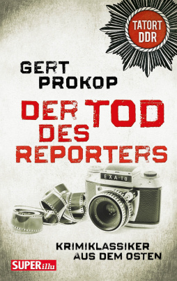 Tatort DDR: Der Tod des Reporters