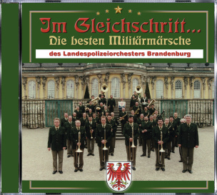 Im Gleichschritt...! Die besten Militärmärsche des Landespolizeiorchester Brandenburg