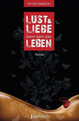 Lust und Liebe dann kam das Leben