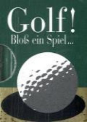 Golf! Bloß ein Spiel . . .