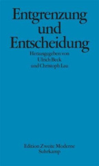 Entgrenzung und Entscheidung: Was ist neu an der Theorie reflexiver Modernisierung?