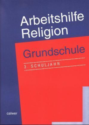 Arbeitshilfe Religion, Grundschule 3. Schuljahr