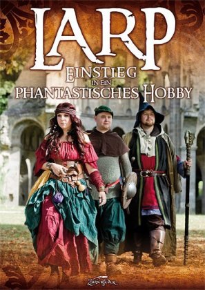 LARP - Einstieg in ein phantastisches Hobby