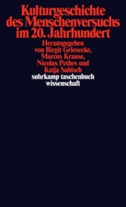 Kulturgeschichte des Menschenversuchs im 20. Jahrhundert