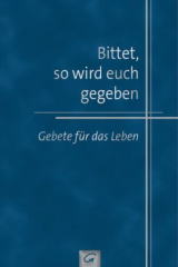 Bittet, so wird euch gegeben