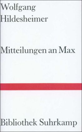 Mitteilungen an Max über den Stand der Dinge und anderes