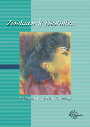 Zeichnen & Gestalten - Frisuren, Farbe, Make-Up