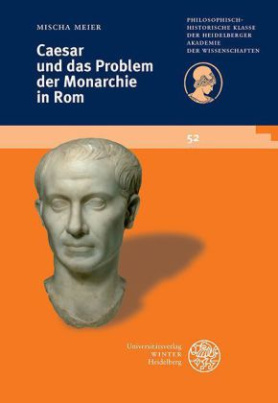 Caesar und das Problem der Monarchie in Rom