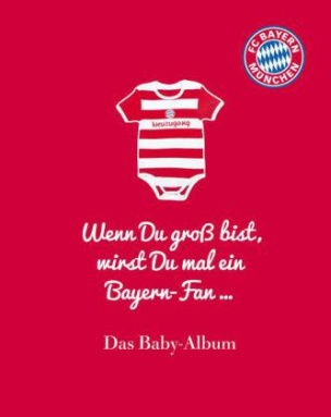 FC Bayern München: Wenn Du groß bist, wirst Du mal ein Bayern-Fan ...