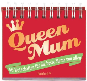 Queen Mum: 40 Botschaften für die beste Mama von allen