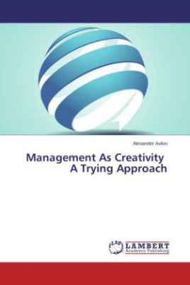 Management As Creativity A Trying Approach