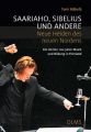 Saariaho, Sibelius und andere - Neue Helden des neuen Nordens