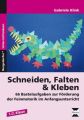 Schneiden, Falten & Kleben