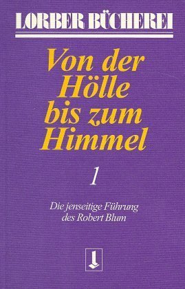 Von der Hölle bis zum Himmel. Bd.1