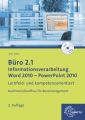 Büro 2.1 - Informationsverarbeitung, Word 2010 - PowerPoint 2010, m. CD-ROM