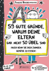 59 gute Gründe, warum deine Eltern gar nicht so übel sind (auch wenn sie dich zwingen, Gemüse zu essen)