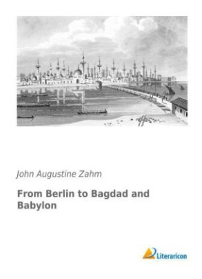 From Berlin to Bagdad and Babylon