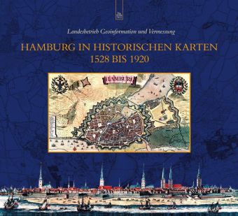 Hamburg in historischen Karten 1528 bis 1920