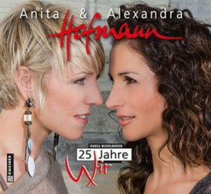 Anita & Alexandra Hofmann. 25 Jahre Wir