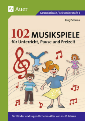 102 Musikspiele für Unterricht, Pause und Freizeit