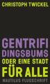 Gentrifidingsbums oder Eine Stadt für alle