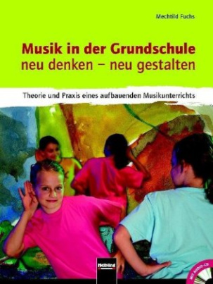 Musik in der Grundschule neu denken - neu gestalten, m. Audio-CD