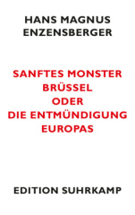 Sanftes Monster Brüssel oder Die Entmündigung Europas