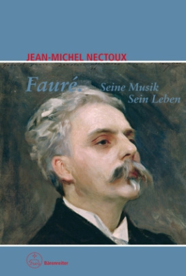 Fauré. Seine Musik - Sein Leben