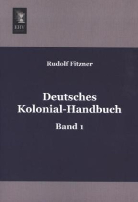 Deutsches Kolonial-Handbuch. Bd.1