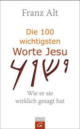 Die 100 wichtigsten Worte Jesu