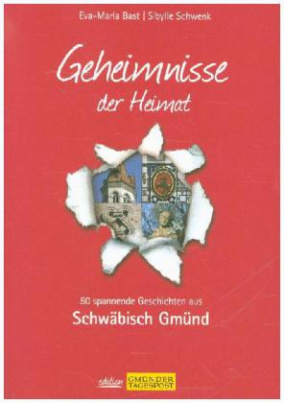 Geheimnisse der Heimat - Schwäbisch Gmünd