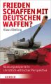 Frieden schaffen - mit deutschen Waffen?