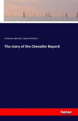 The story of the Chevailer Bayard