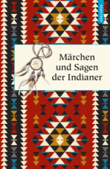 Märchen und Sagen der Indianer Nordamerikas