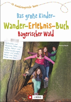 Das große Kinder-Wander-Erlebnis-Buch Bayerischer Wald