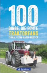 100 Dinge, die echte Traktorfans einmal getan haben müssen