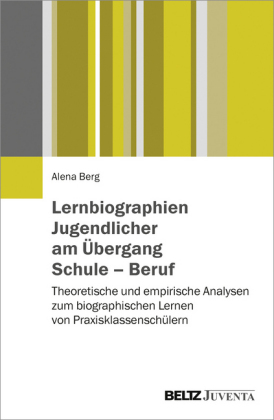 Lernbiographien Jugendlicher am Übergang Schule - Beruf