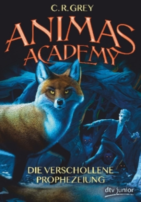 Animas Academy - Die verschollene Prophezeiung