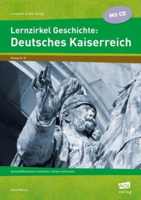 Lernzirkel Geschichte: Deutsches Kaiserreich, m. CD-ROM